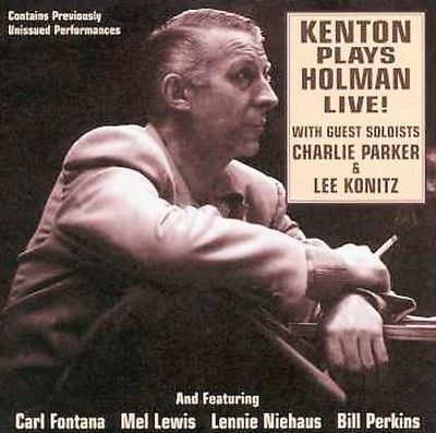 Kenton Plays Holman Live! With Charlie Parker & Lee Konitz