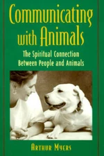 Communicating With Animals : The Spiritual Connection Between People and  - GOOD