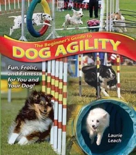 The Beginner's Guide to Dog Agility - Paperback By Leach, Laurie - VERY GOOD