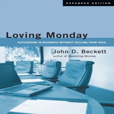 Loving Monday Succeeding in Business Without Selling Your Soul Jo