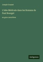 Joseph Grasset | L'idéE MéDicale Dans Les Romans De Paul Bourget | Buch (2025)