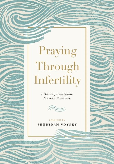 Praying Through Infertility by Sheridan Voysey (Paperback Book)