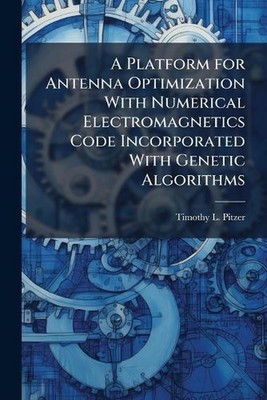 A Platform for Antenna Optimization With Numerical Electromagnetics Code Incorpo