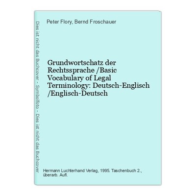 Grundwortschatz der Rechtssprache /Basic Vocabulary of Legal Terminology: Deutsc