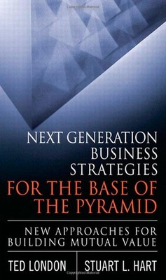 Next Generation Business Strategies for the Base of the Pyramid: