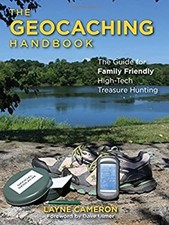 Geocaching Handbook : The Guide for Family-Friendly, High-Tech Tr