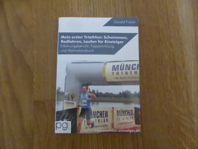 Mein erster Triathlon Schwimmen, Radfahren, Laufen für Einsteiger Gerald Fränkl