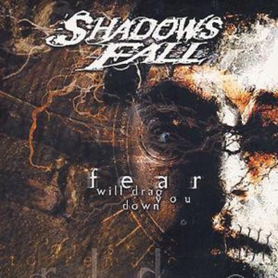 Shadows Fall: Fear Will Drag You Down