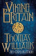 Viking Britain: A History by Williams, Thomas...