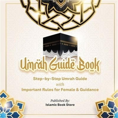 Umrah Guide Book: Step-by-Step Umrah Guide with Important Rules for Female & Gui
