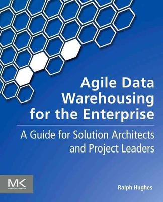 Agiles Data Warehousing für Unternehmen: Ein Leitfaden für Lösungsarchitekten und P