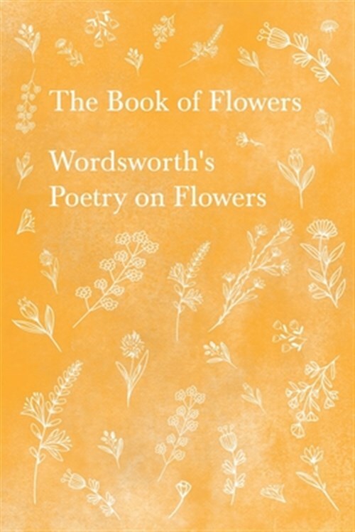 Th of Flowers - Wordsworth's Poetry on Flowers, Brand New, Free shipping in t...