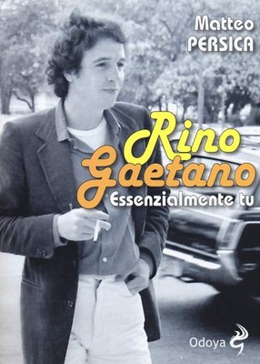 Matteo Persica Rino Gaetano. Essenzialmente tu (Paperback)