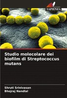 Studio Molecolare Dei Biofilm Di Streptococcus Mutans Shruti Srinivasan (U. A.)