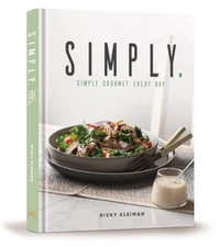 Simply : Simple Gourmet. Every Day. by Rivky Kleiman