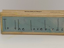 "To the Lovebirds"  -Wood / Rubber Stamp by Hampton Arts 3.25 x 1.25