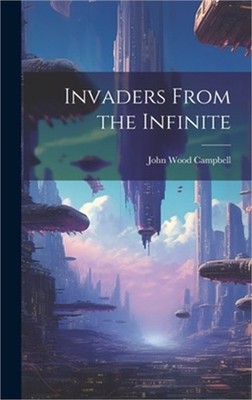 Invaders From the Infinite (Hardback or Cased Book)