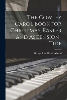 George Ratcliff The Cowley Carol Book for Christmas, Easter and As (Taschenbuch)