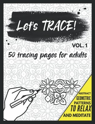 Let's Trace!: 50 Tracing Pages for Adults with Abstract and Geometric Pattern De