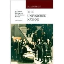 The Unfinished Nation : A Concise Narrative of the American Peopl