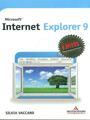 MICROSOFT INTERNET EXPLORER 9 COMPUTERARCHÄOLOGIE SILVIA VACCARO MONDADORI