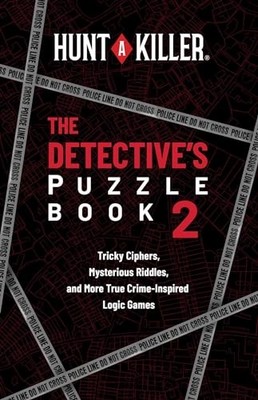 Hunt a Killer: The Detective's Puzzle Book 2: Tricky Ciphers, Mysterious Riddle