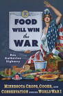Food Will Win the War: Minnesota Crops, Cooks and Conservation During World War I by Rae Katherine Eighmey (Paperback, 2010)