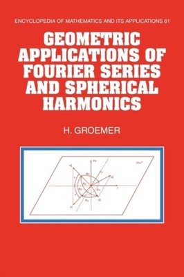 Groemer - Geometric Applications of Fourier Series and Spherical Harmo - G555z