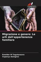 Migrazione E Genere: Le Arti Dell'appartenenza Familiare Tagutanazvo (U. A.)