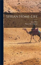 Syrian Home-Life (Hardback or Cased Book)