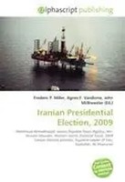 Frederic P. Miller (U. A.) | Iranian Presidential Election, 2009 | Taschenbuch