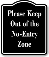 Please Keep Out of the No-Entry Zone BLACK Aluminum Composite Sign