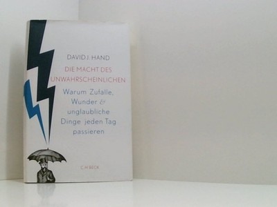 Die Macht des Unwahrscheinlichen: Warum Zufälle, Wunder und unglaubliche Dinge j