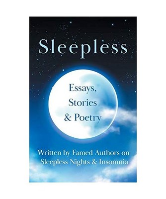 Sleepless: Essays, Stories & Poetry Written by Famed Authors on Sleepless Nights