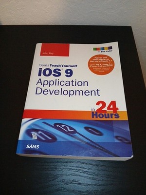 Sams Teach Yourself iOS 9 App Development in 24 Hours Paperback John Ray