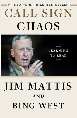 Call Sign Chaos: Learning to Lead by Mattis, Jim; West, Bing