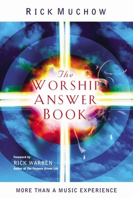 The Worship Answer Book: More than a Music experience by Muchow