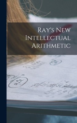 Anonymous - Ray's New Intellectual Arithmetic - New hardback or cased  - X555z