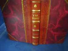 A Trip To Europe And Facts Gleaned On The Way 1911 [Leather Bound]