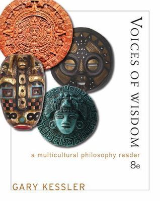 Voices of Wisdom: A Multicultural Philosophy Reader by Gary E. Kessler