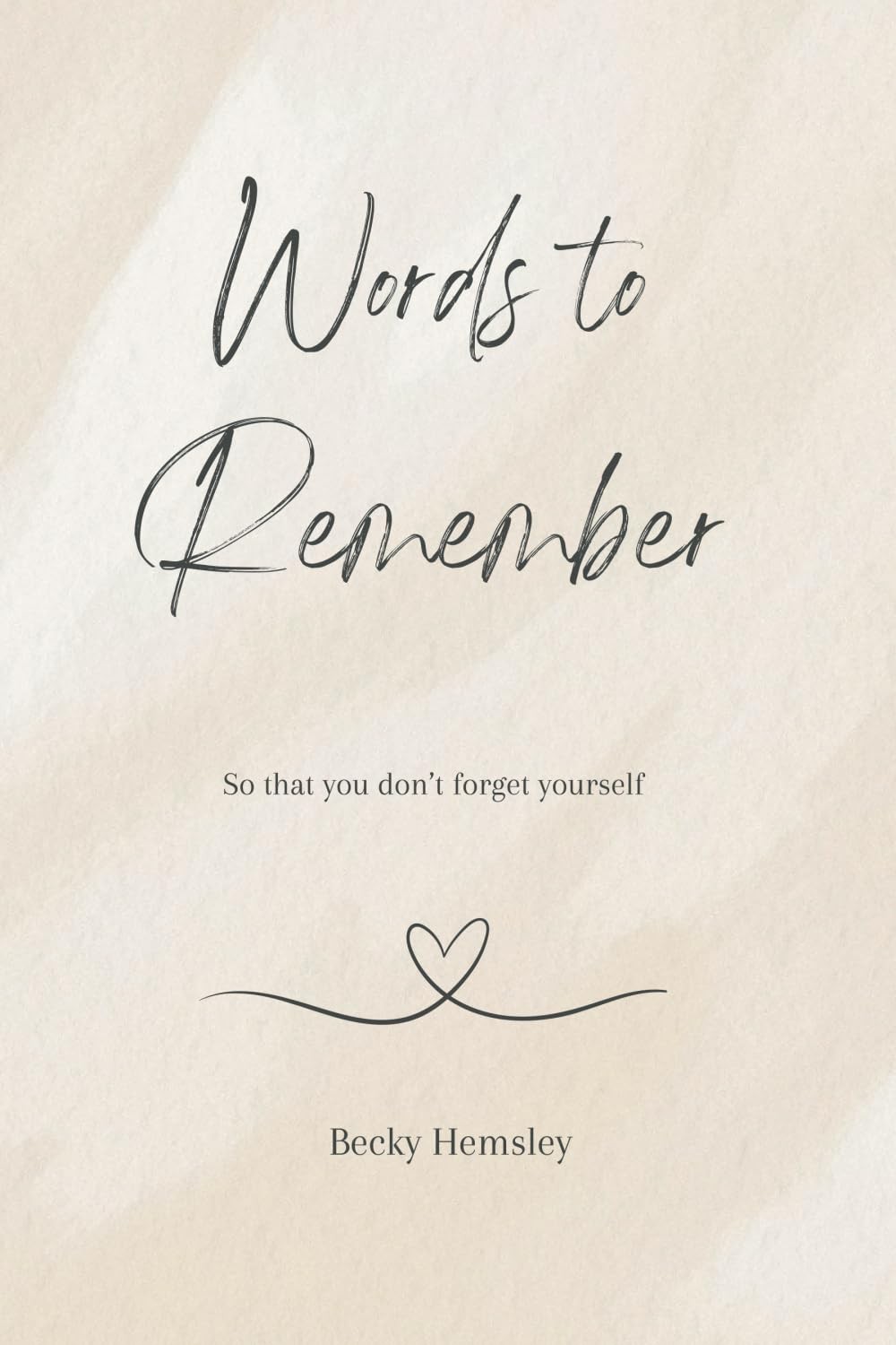 Words to Remember: So that you don't forget yourself