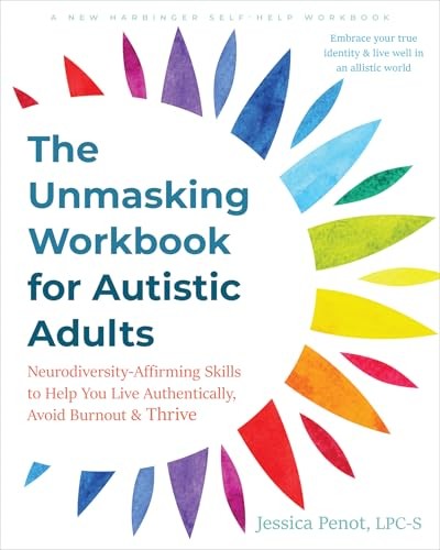 The Unmasking Workbook For Autistic Adults : Neurodiversity Affirming Skills To Help You Live Authentically, Avoid Burnout, And Thrive Jessica Penot - Image 3