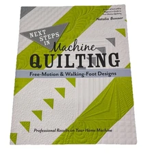 Next Steps in Machine Quilting Free-Motion & Walking-Foot Designs N Bonner