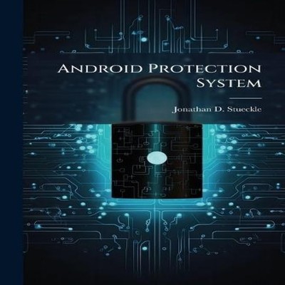 Android Protection System Jonathan D. Stueckle Paperback Creative