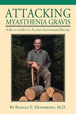 ATTACKING MYASTHENIA GRAVIS: A KEY IN THE BATTLE AGAINST By Ronald Henderson