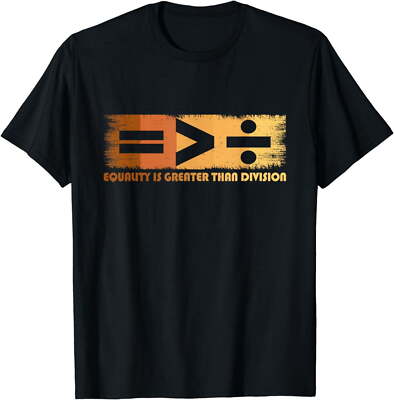 Equality Is Greater Than Division Black History Month Math T-Shirt