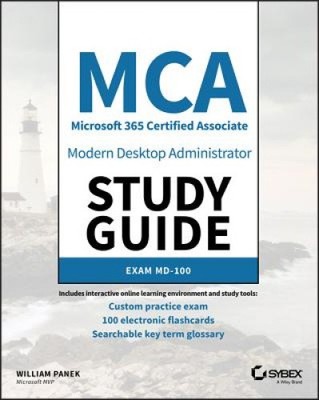 MCA Modern Desktop Administrator Study Guide: Exam  MD-100 by Panek, William