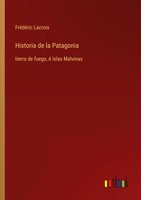 FréDéRic Lacroix | Historia De La Patagonia | Taschenbuch | Spanisch (2024)