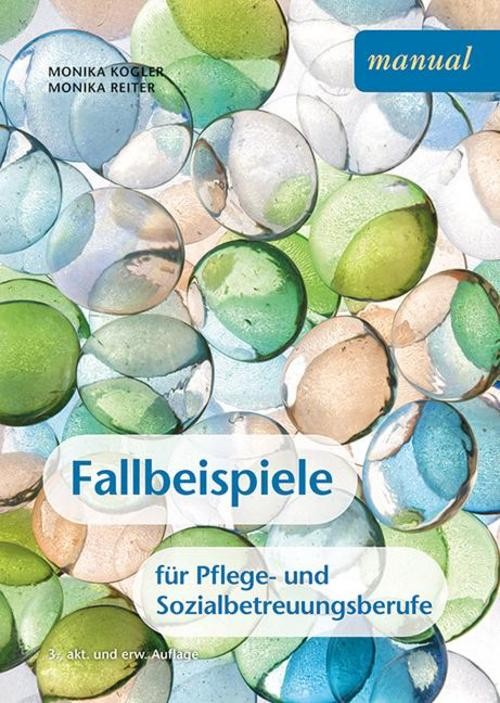 Fallbeispiele für Pflege- und Sozialbetreuungsberufe Monika Kogler