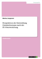 Markus Jungmann | Perspektiven Der Entwicklung Ostmitteleuropas Nach Der...